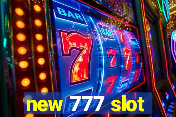 new 777 slot