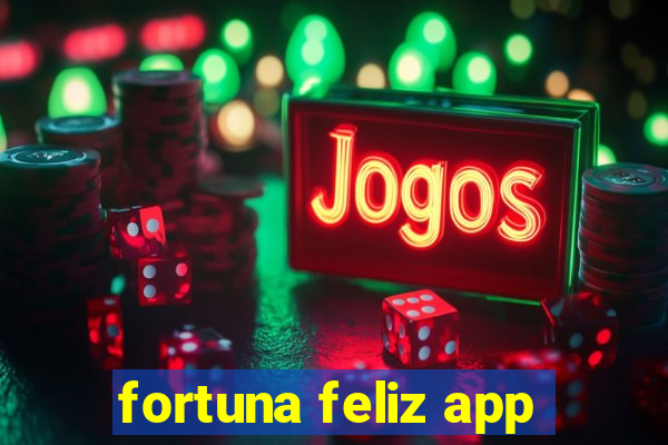 fortuna feliz app