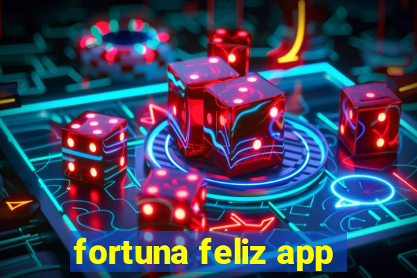 fortuna feliz app