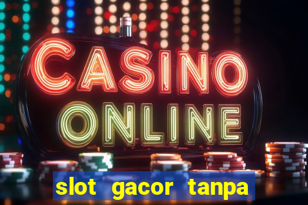 slot gacor tanpa potongan pulsa