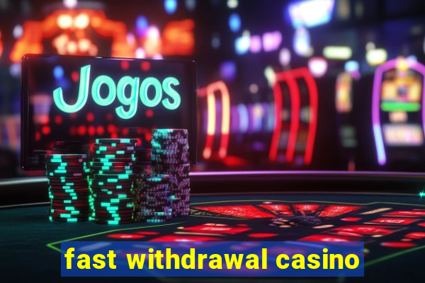 fast withdrawal casino