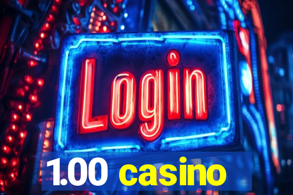 1.00 casino