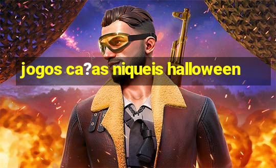 jogos ca?as niqueis halloween