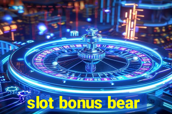 slot bonus bear