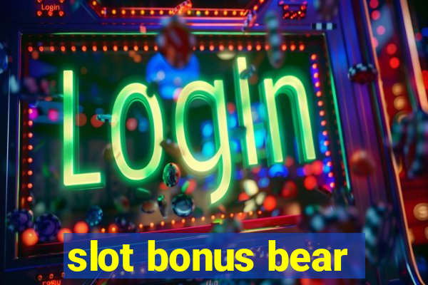 slot bonus bear