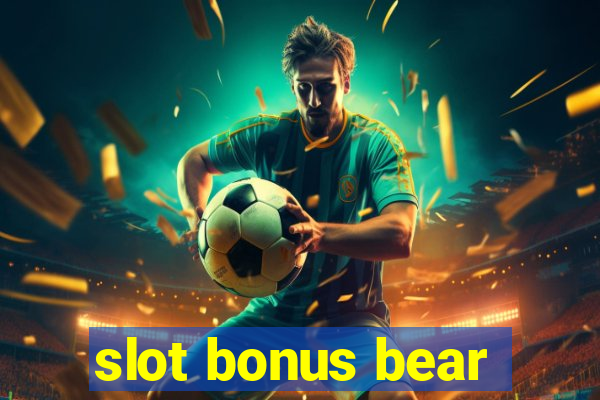 slot bonus bear