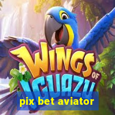 pix bet aviator