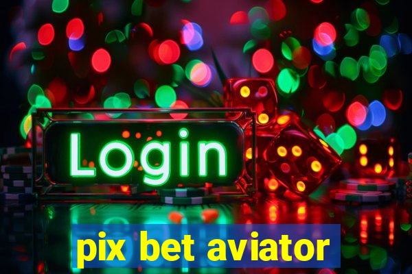 pix bet aviator