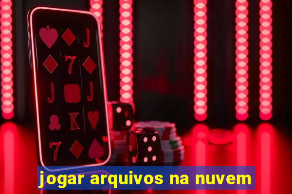 jogar arquivos na nuvem