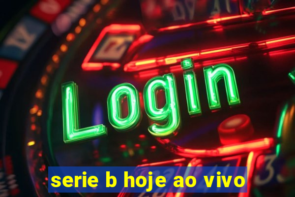 serie b hoje ao vivo