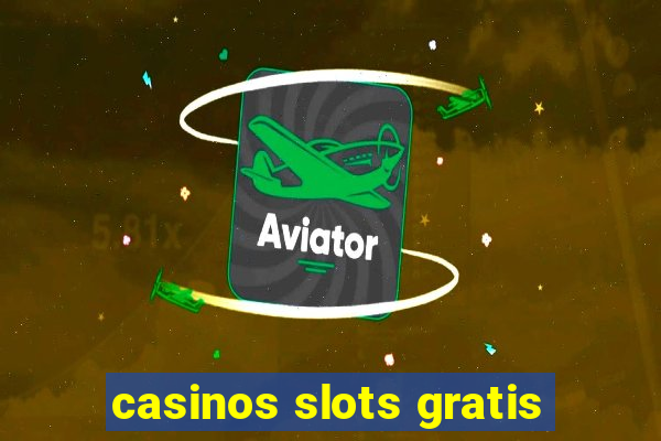 casinos slots gratis