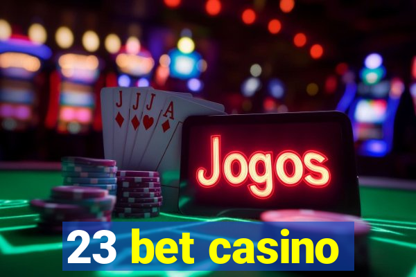 23 bet casino