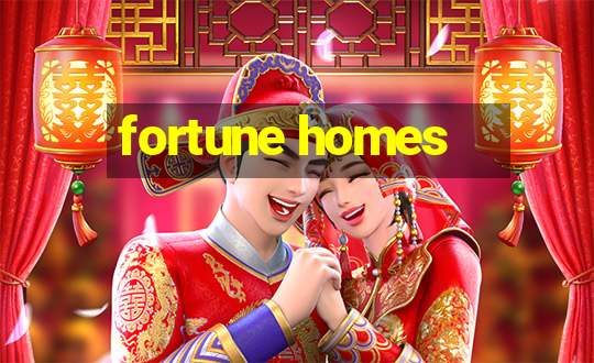 fortune homes