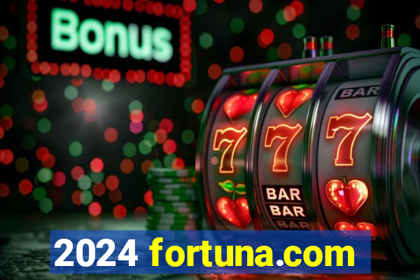 2024 fortuna.com