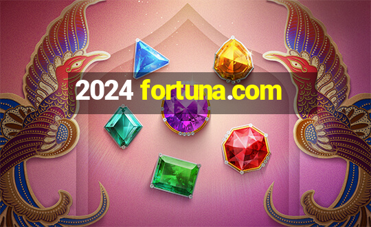 2024 fortuna.com