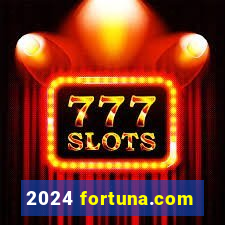 2024 fortuna.com