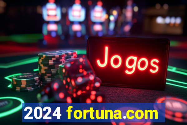 2024 fortuna.com