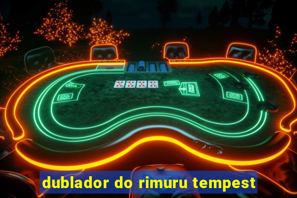 dublador do rimuru tempest