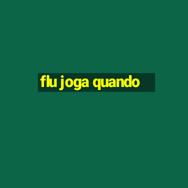 flu joga quando