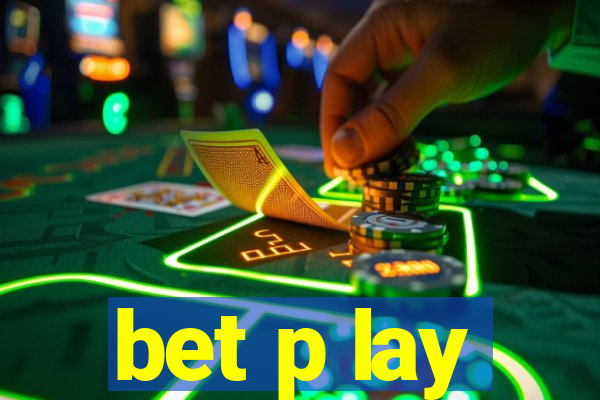 bet p lay