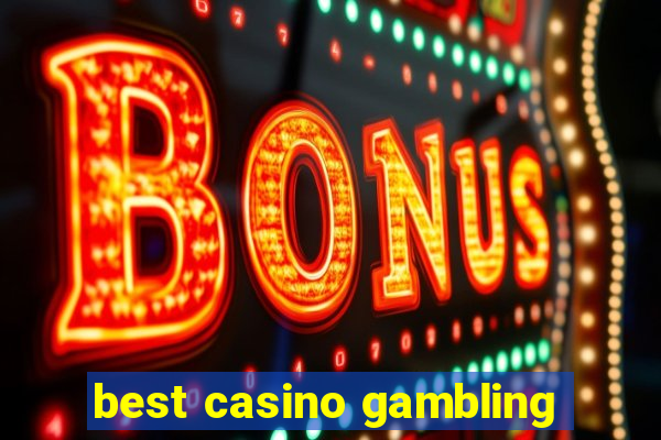 best casino gambling