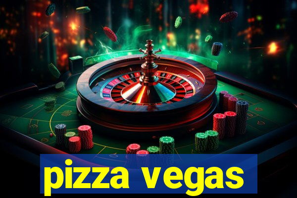 pizza vegas