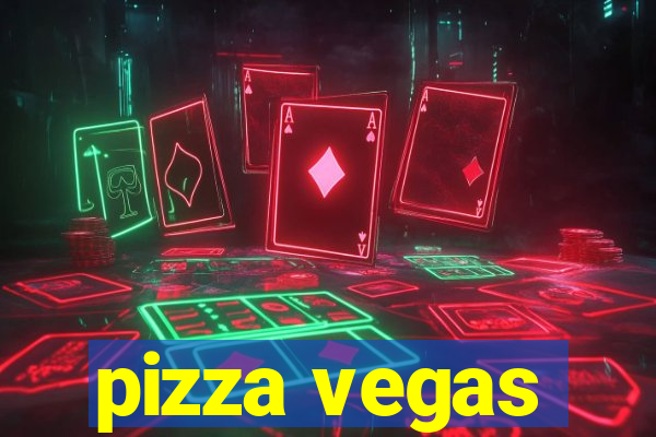 pizza vegas