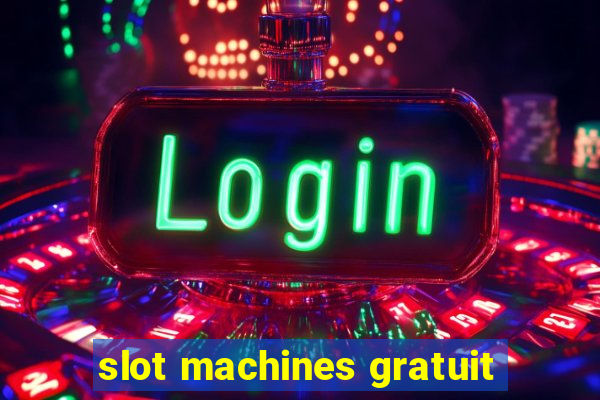 slot machines gratuit