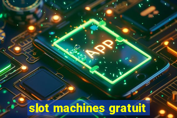 slot machines gratuit