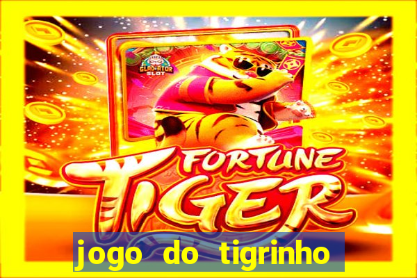 jogo do tigrinho com bonus