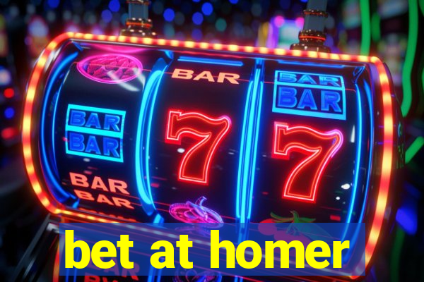 bet at homer