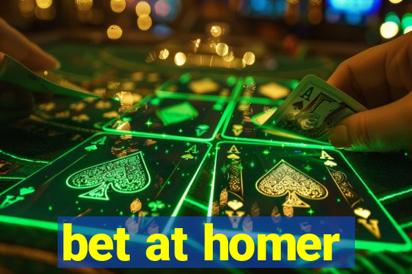 bet at homer