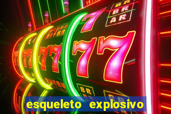 esqueleto explosivo 2 slot