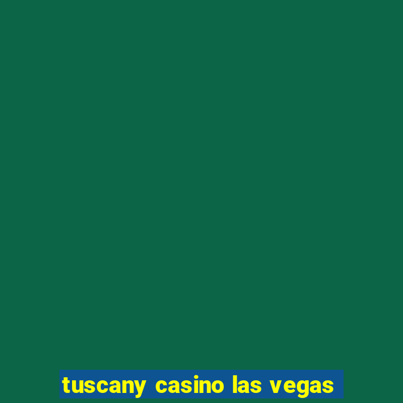 tuscany casino las vegas