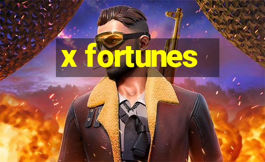 x fortunes