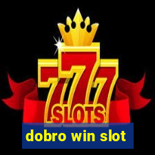 dobro win slot