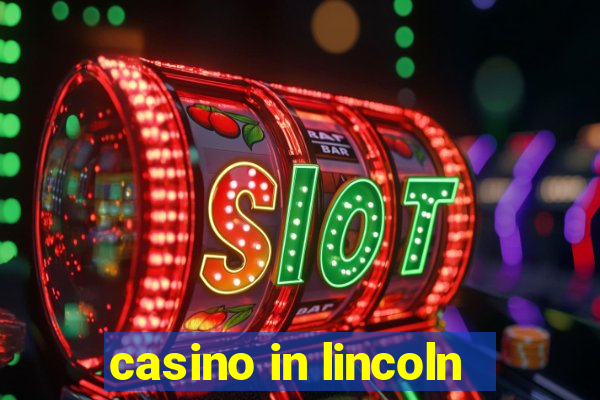 casino in lincoln