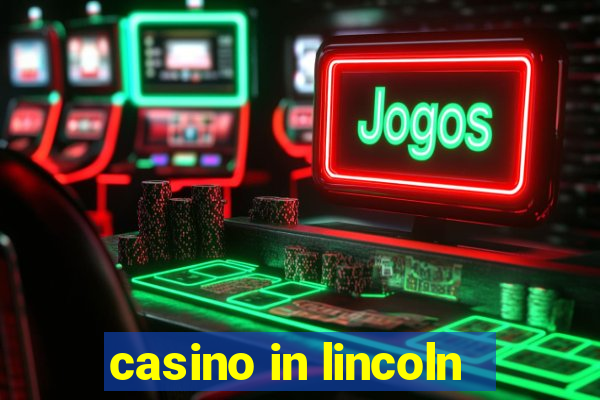 casino in lincoln