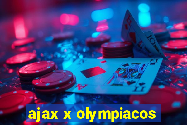 ajax x olympiacos