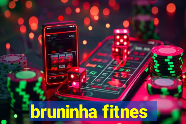 bruninha fitnes