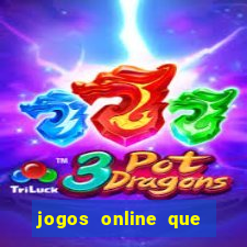 jogos online que rendem dinheiro