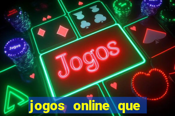 jogos online que rendem dinheiro