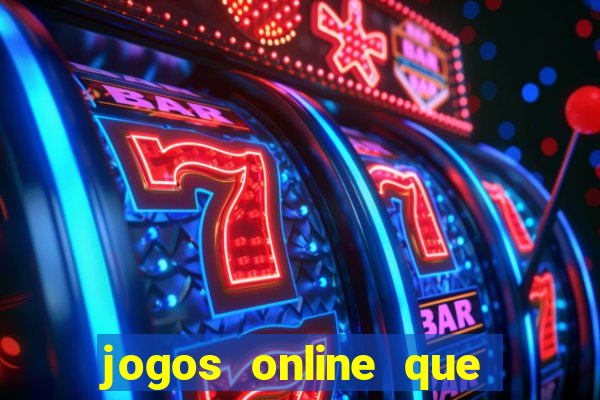 jogos online que rendem dinheiro