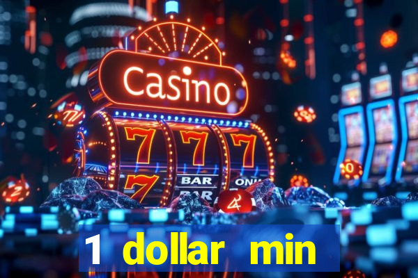 1 dollar min deposit casino