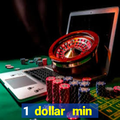 1 dollar min deposit casino