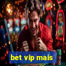 bet vip mais