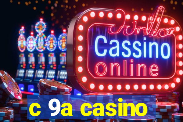 c 9a casino