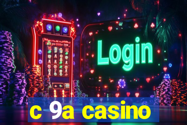 c 9a casino