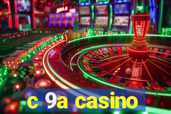 c 9a casino