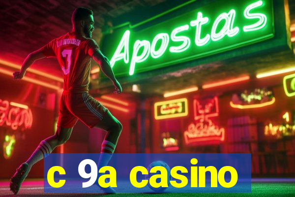 c 9a casino